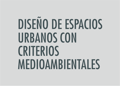 ASIGNATURA Diseño de espacios urbanos con criterios medioambientales