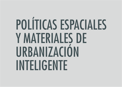ASIGNATURA Políticas espaciales y materiales de urbanización inteligente